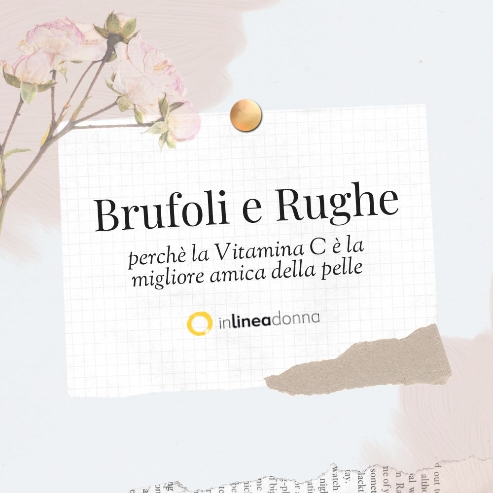 Brufoli e rughe: perché la Vitamina C è la migliore amica della pelle