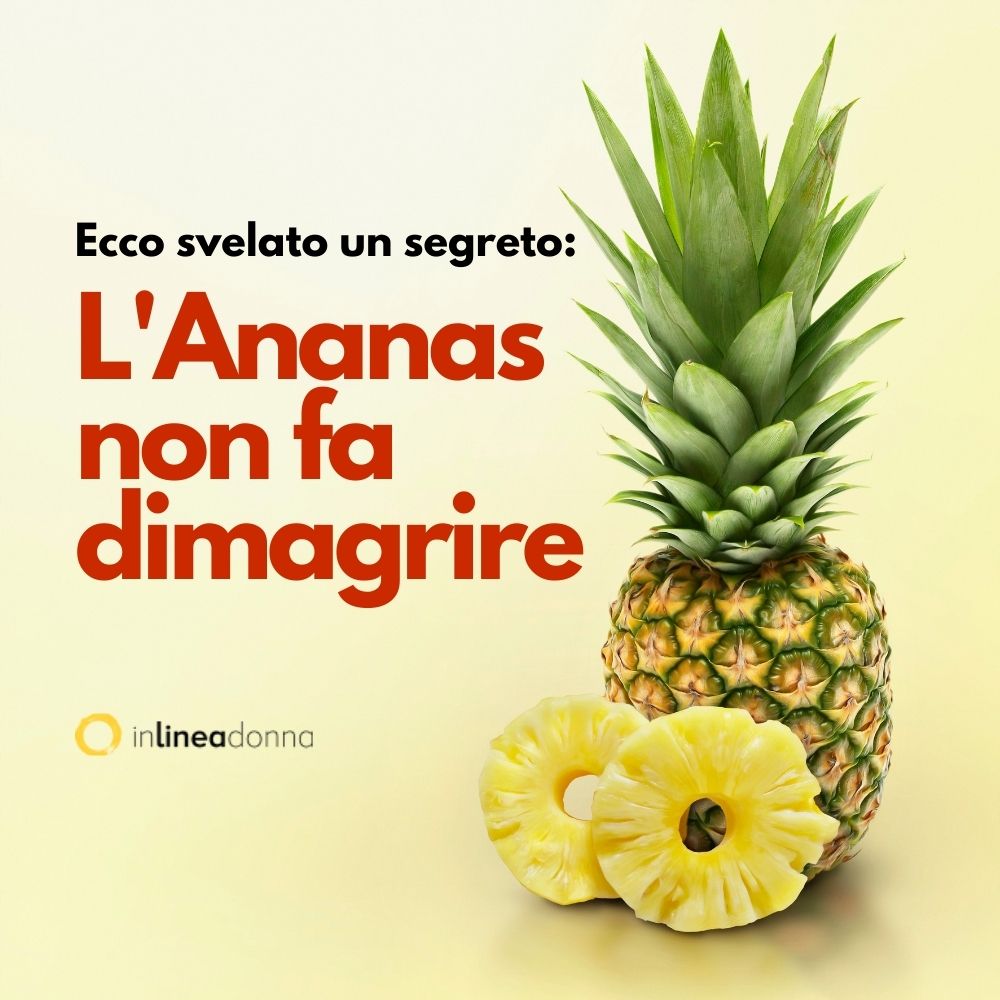 Ecco svelato un segreto: l’Ananas non fa dimagrire!